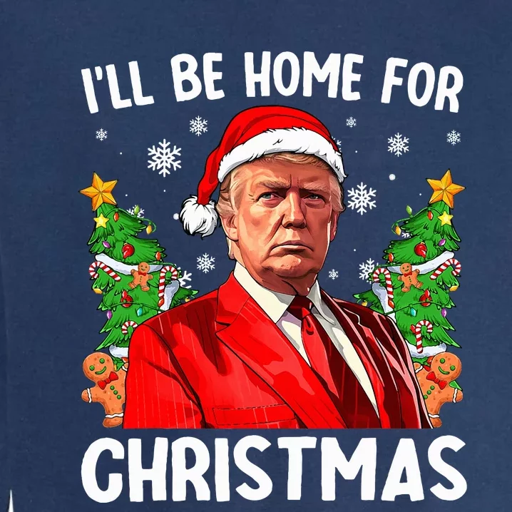 Trump Christmas Santa Hat Ill Be Home For Christmas Garment-Dyed Sweatshirt