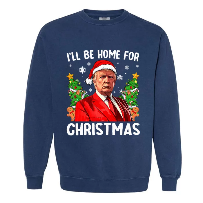 Trump Christmas Santa Hat Ill Be Home For Christmas Garment-Dyed Sweatshirt