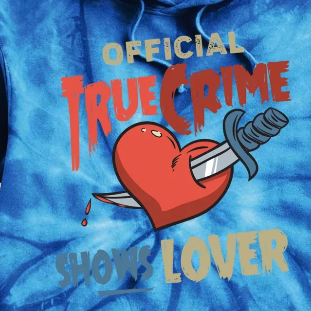 True Crime Shows Lover Cute Gift Tie Dye Hoodie