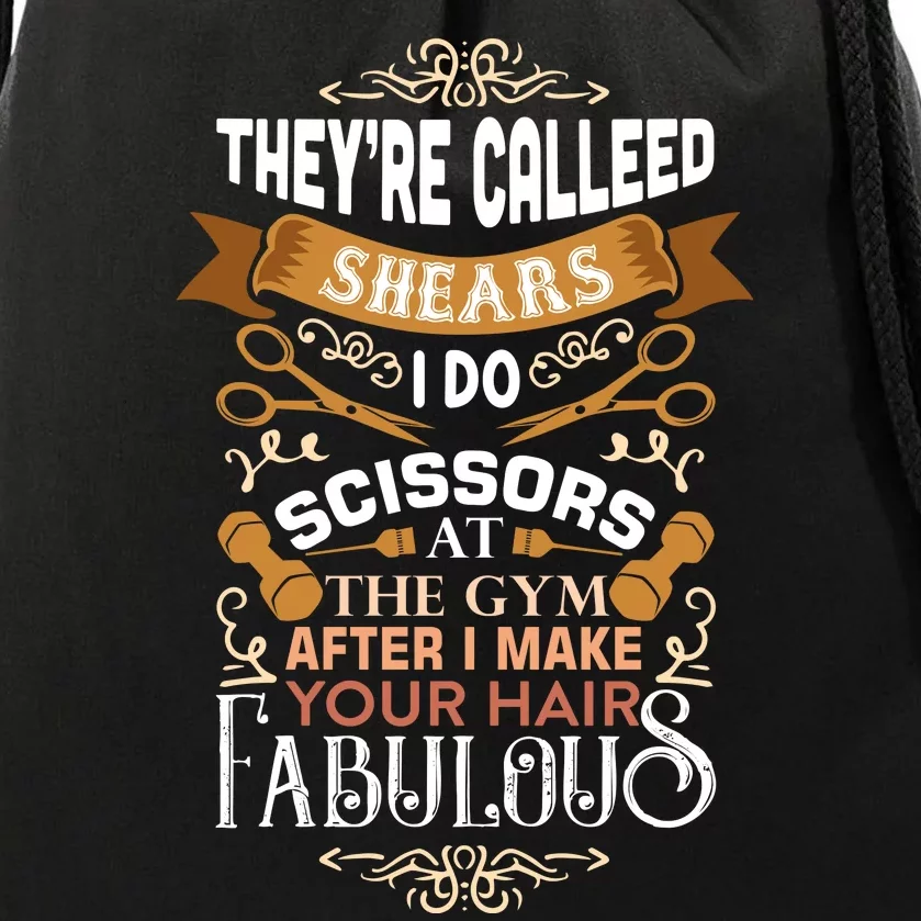 They're Called Shears I Do Scissors At The Gym Drawstring Bag