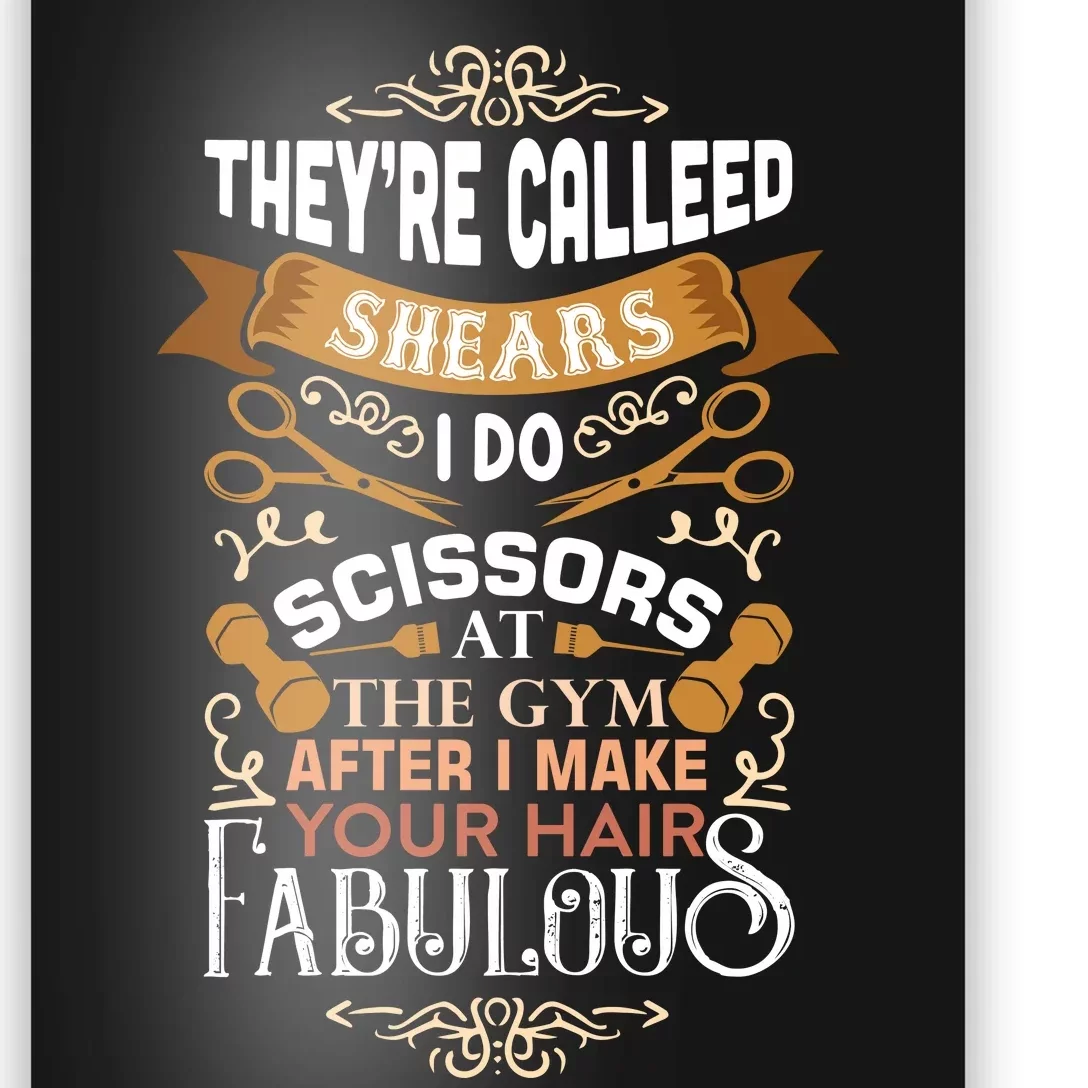 They're Called Shears I Do Scissors At The Gym Poster