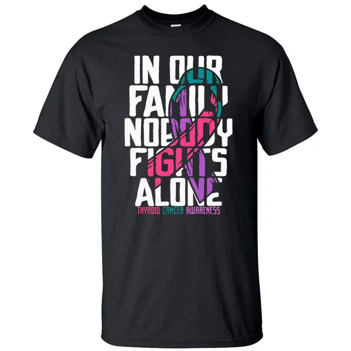 Thyroid Cancer Support Tee Family Thyroid Cancer Awareness Tall T-Shirt