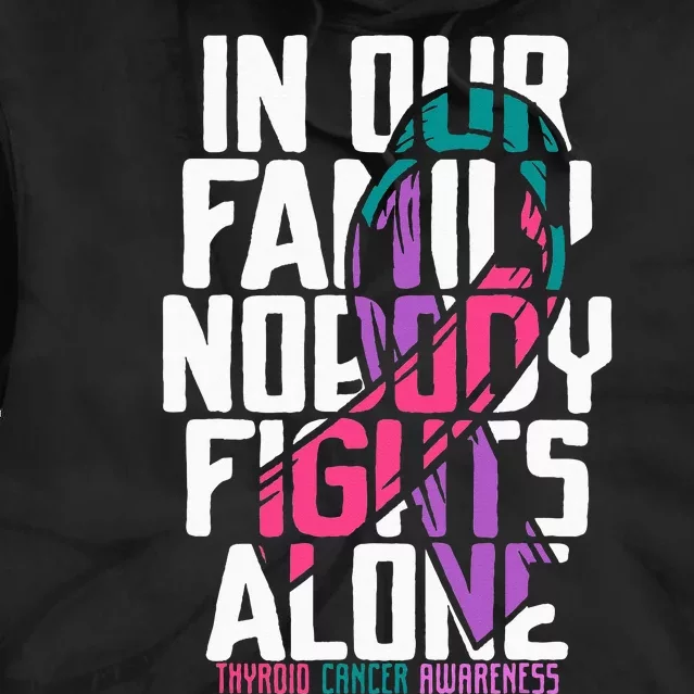 Thyroid Cancer Support Tee Family Thyroid Cancer Awareness Tie Dye Hoodie