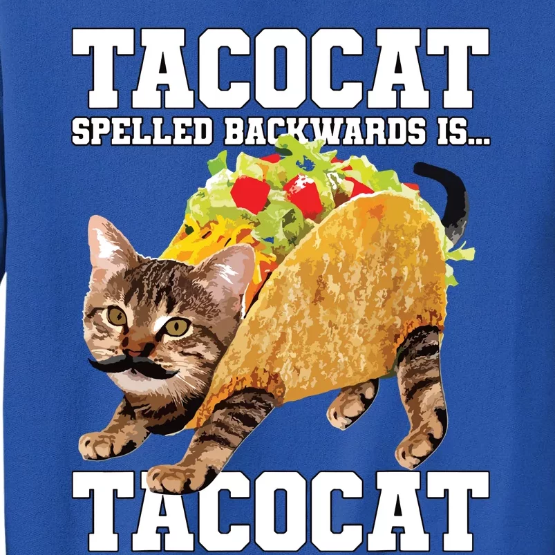 Taco Cat Spelled Backwards Is Tacocat Meme Silly Cat Lover Tall Sweatshirt