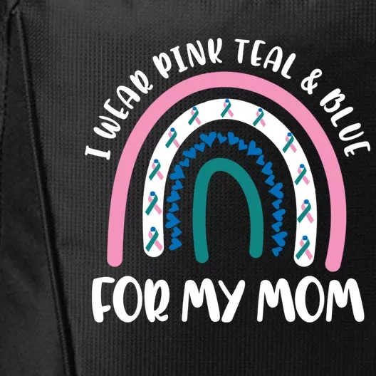 Thyroid Cancer Support I Wear Pink Teal And Blue For My Mom Gift City Backpack