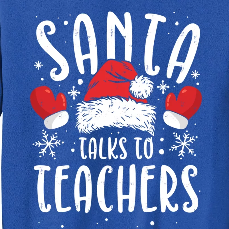 Teaching Christmas Santa Talks To Teachers Santas Favorite Gift Tall Sweatshirt