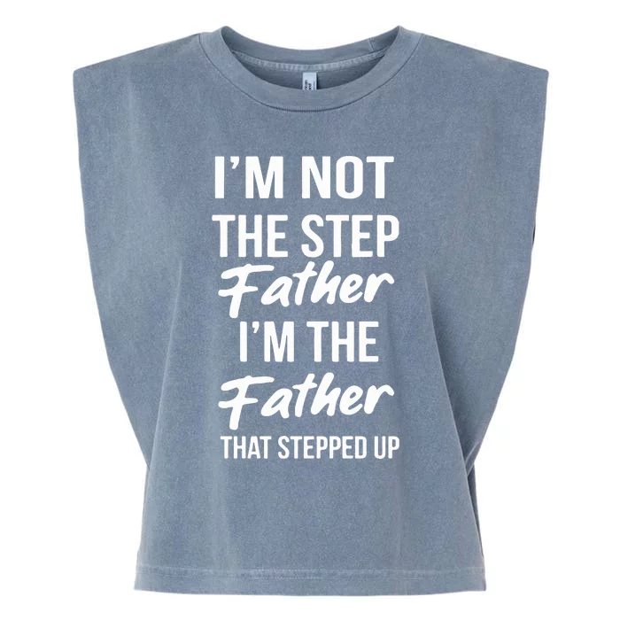 Timothee Chalamet Stepdad I’m Not The Step Father Im The Father That Stepp Garment-Dyed Women's Muscle Tee