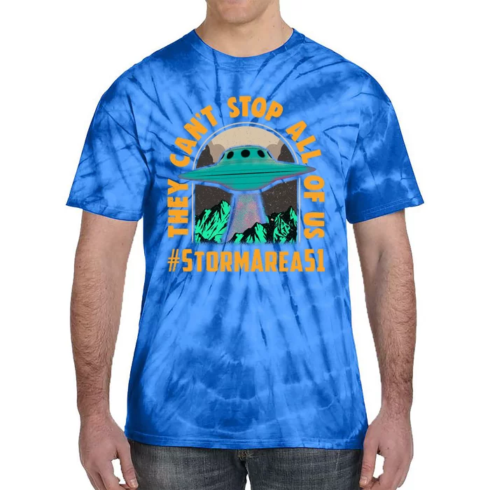 They CanT Stop All Of Us! Storm Area 51 Cool Gift Tie-Dye T-Shirt