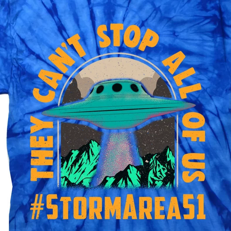 They CanT Stop All Of Us! Storm Area 51 Cool Gift Tie-Dye T-Shirt