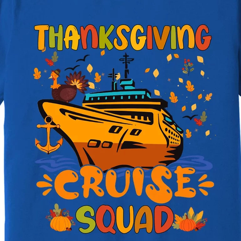 Thanksgiving Cruise Squad Matching Family Vacation Turkey Gift Premium T-Shirt