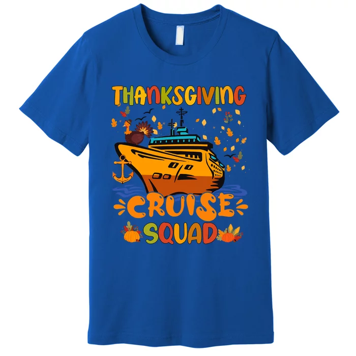 Thanksgiving Cruise Squad Matching Family Vacation Turkey Gift Premium T-Shirt