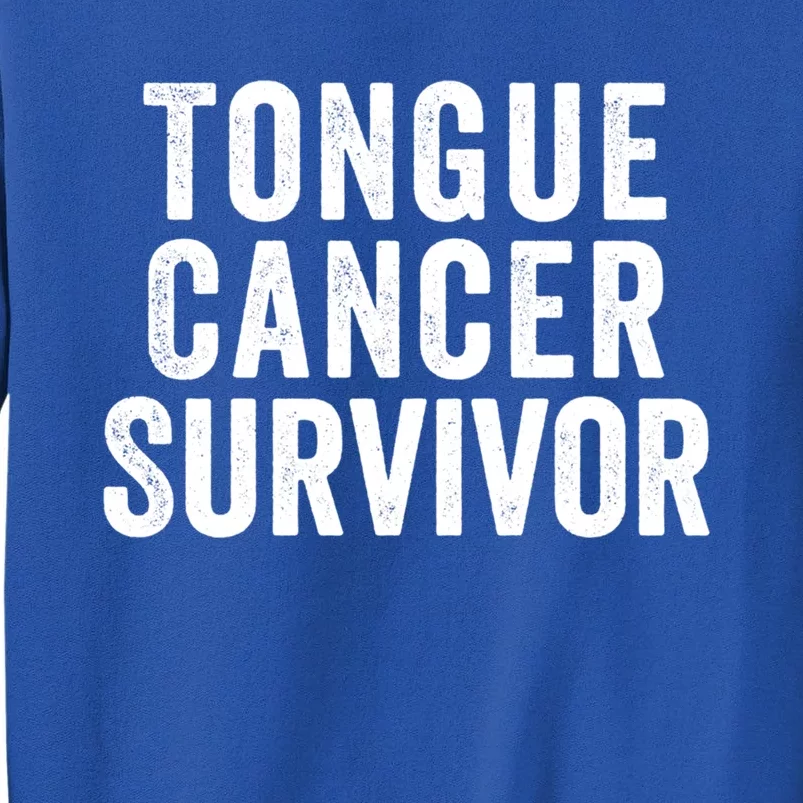 Tongue Cancer Survivor Gift Sweatshirt