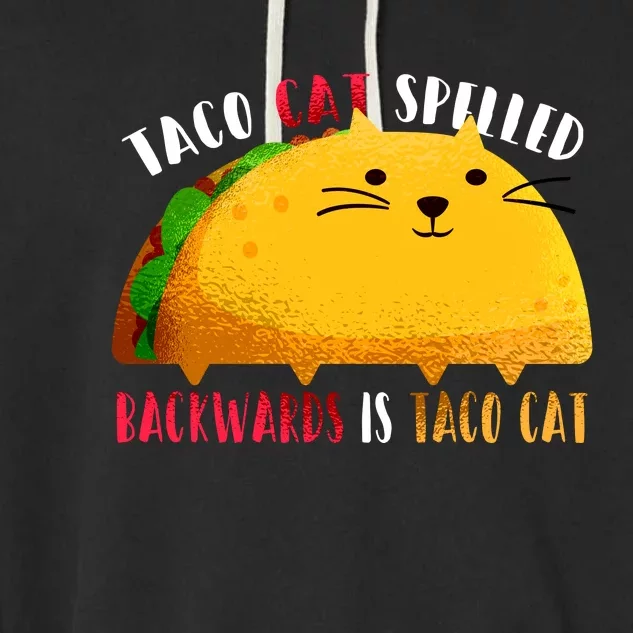 Taco Cat Spelled Backwards Is Taco Cat Funny Mexican Tacos Garment-Dyed Fleece Hoodie