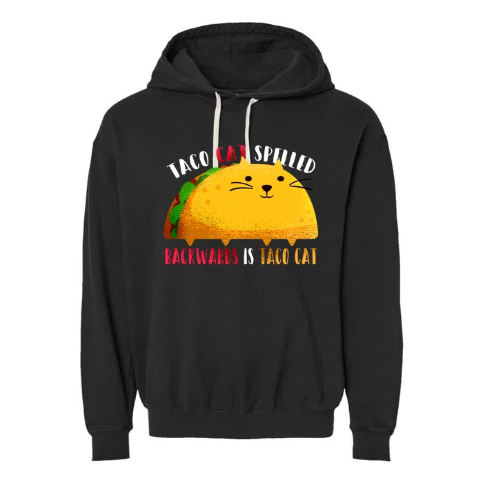 Taco Cat Spelled Backwards Is Taco Cat Funny Mexican Tacos Garment-Dyed Fleece Hoodie