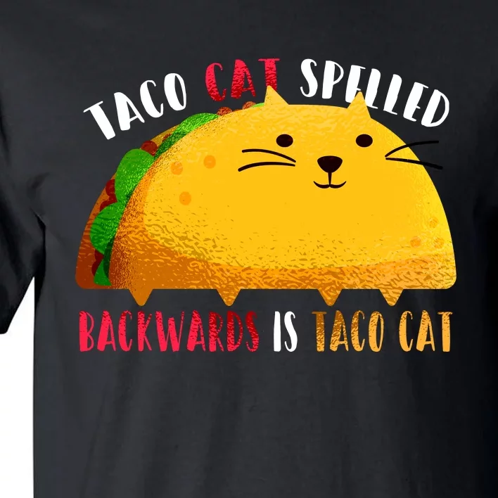 Taco Cat Spelled Backwards Is Taco Cat Funny Mexican Tacos Tall T-Shirt