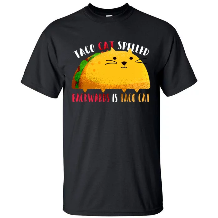 Taco Cat Spelled Backwards Is Taco Cat Funny Mexican Tacos Tall T-Shirt