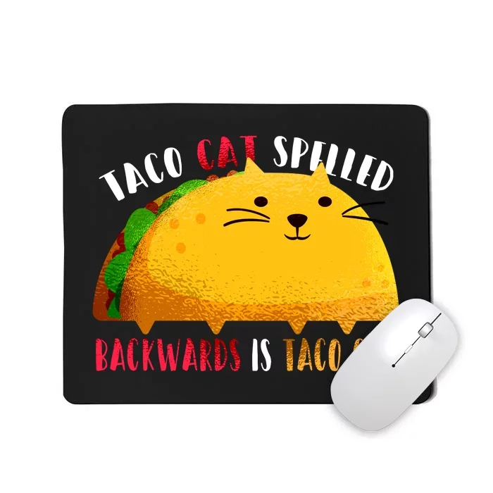 Taco Cat Spelled Backwards Is Taco Cat Funny Mexican Tacos Mousepad