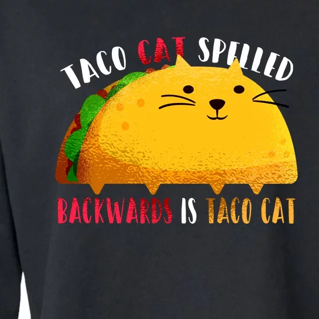 Taco Cat Spelled Backwards Is Taco Cat Funny Mexican Tacos Cropped Pullover Crew