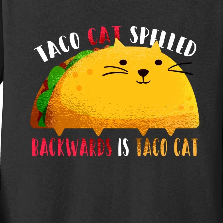 Taco Cat Spelled Backwards Is Taco Cat Funny Mexican Tacos Kids Long Sleeve Shirt