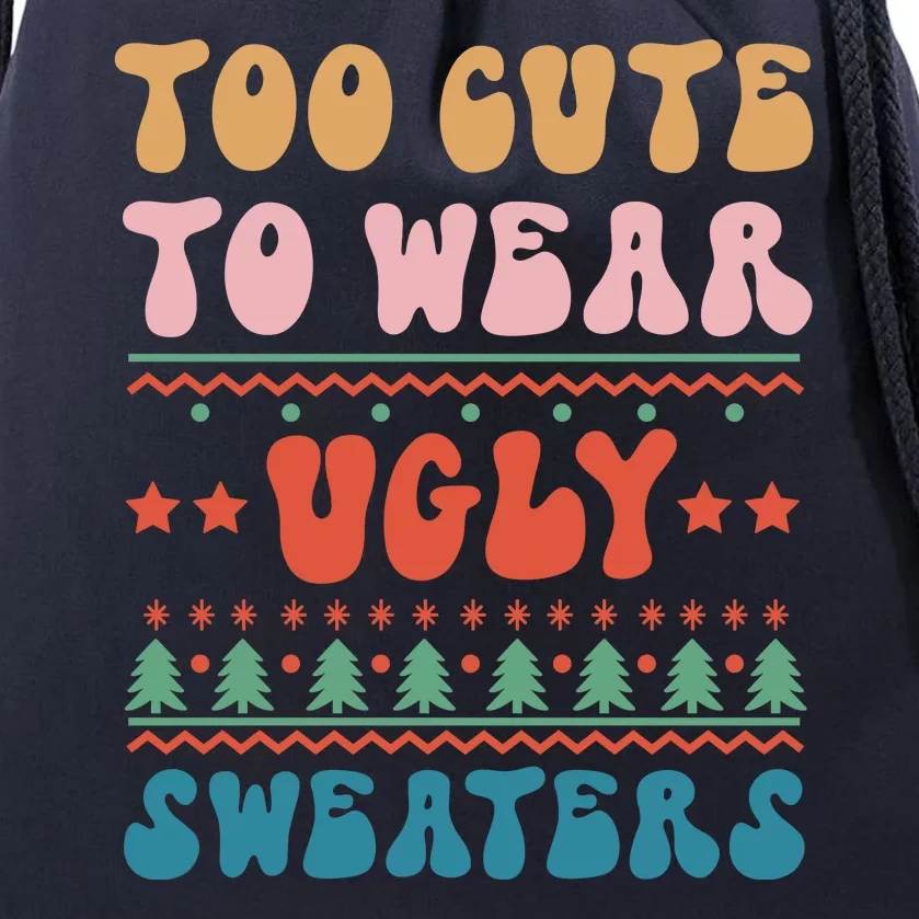 To Cute To Wear Ugly Sweaters Drawstring Bag