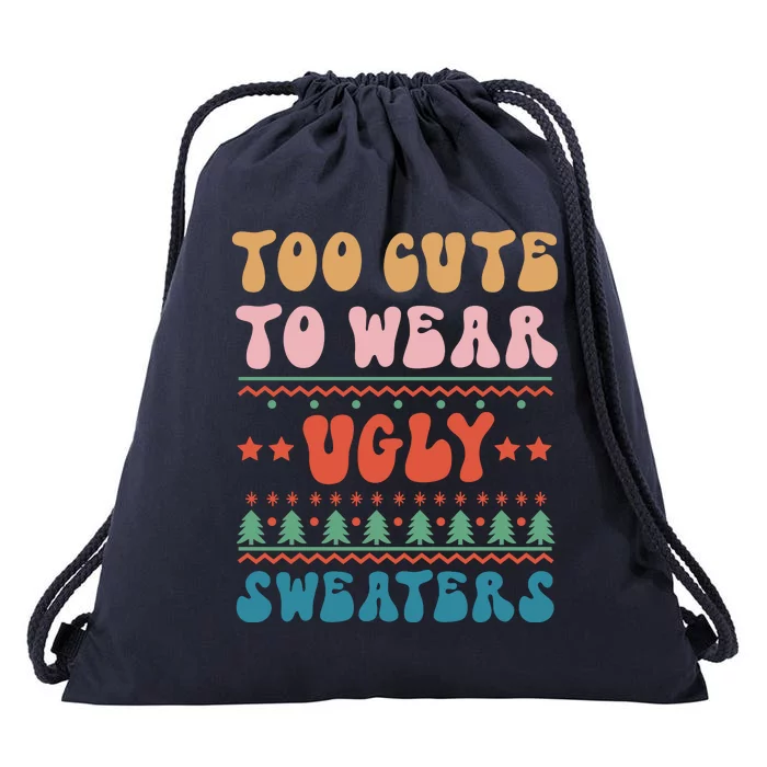 To Cute To Wear Ugly Sweaters Drawstring Bag