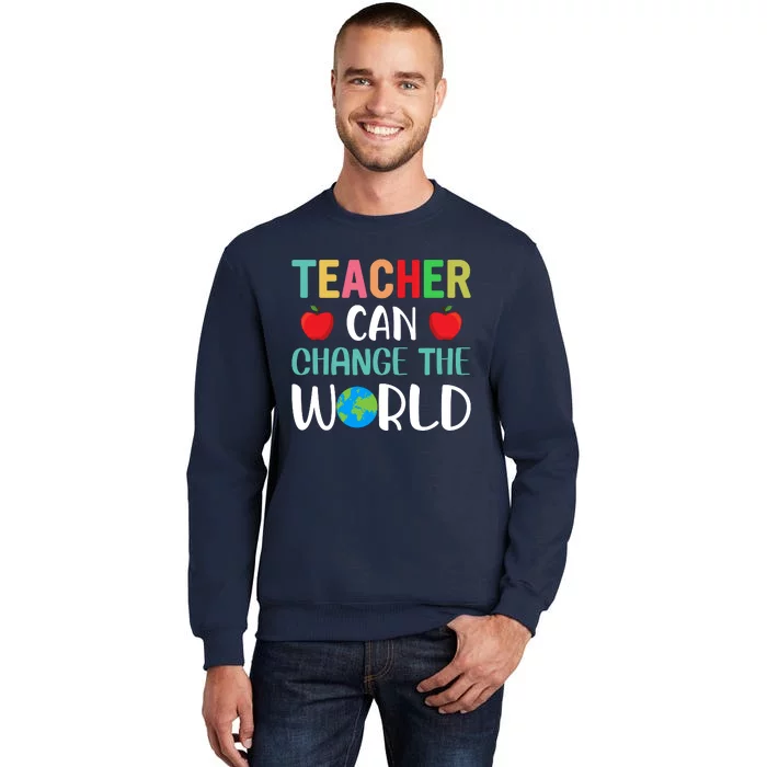 Teachercan Change The World Back To School Tall Sweatshirt