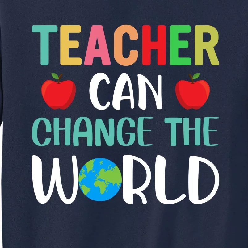 Teachercan Change The World Back To School Tall Sweatshirt