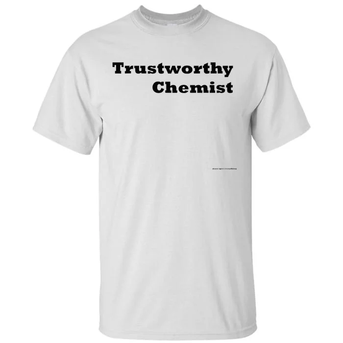 Trustworthy Chemist Tall T-Shirt