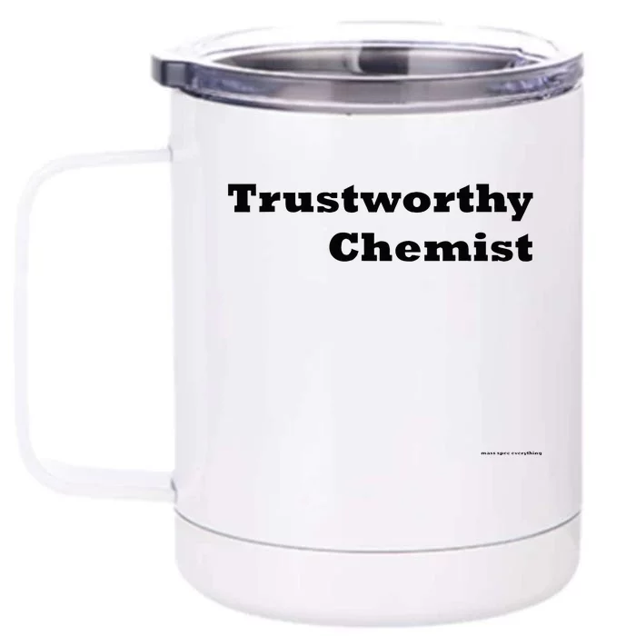 Trustworthy Chemist Front & Back 12oz Stainless Steel Tumbler Cup