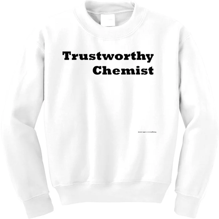 Trustworthy Chemist Kids Sweatshirt