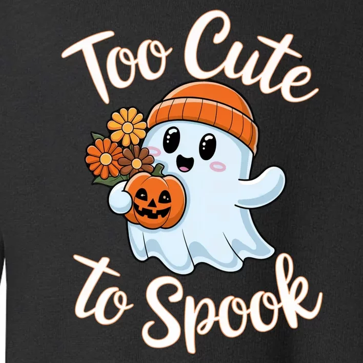 Too Cute To Spook Halloween Ghost Pumpkin Halloween Costume Women Toddler Sweatshirt