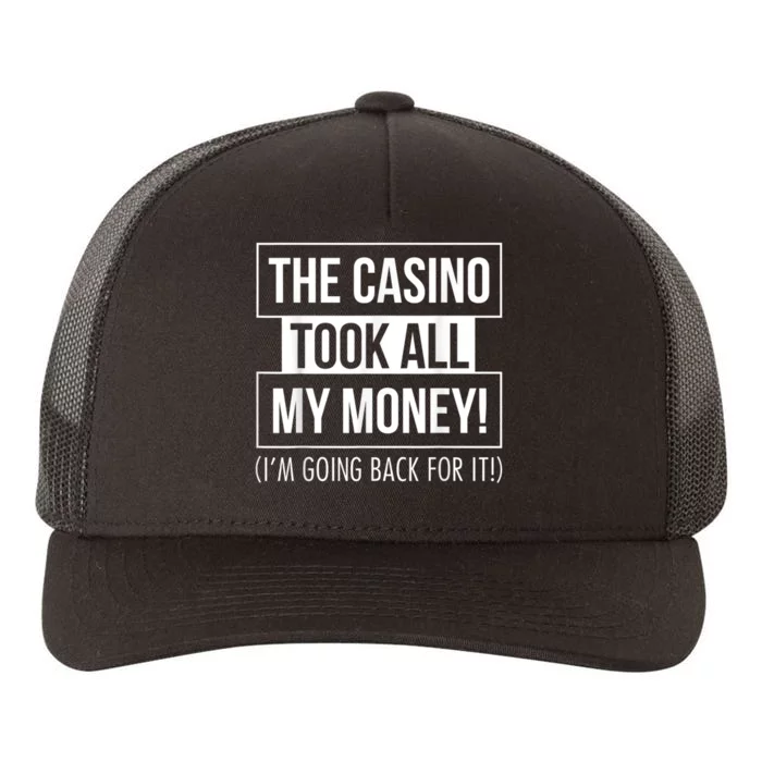 The Casino Took All My Money Funny Gambling Yupoong Adult 5-Panel Trucker Hat