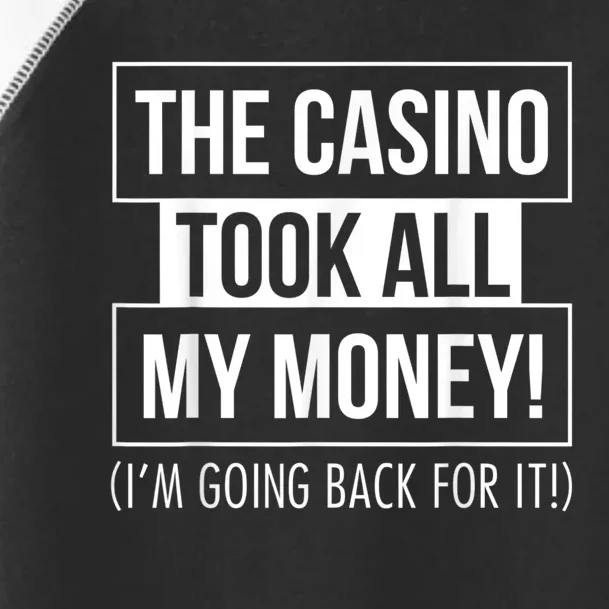 The Casino Took All My Money Funny Gambling Toddler Fine Jersey T-Shirt