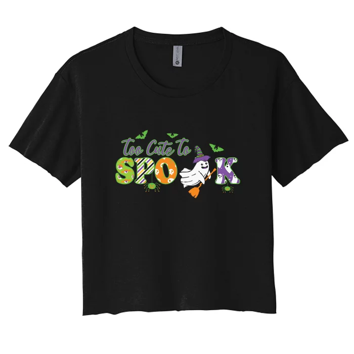 Too Cute To Spook Boo Halloween Gift Women's Crop Top Tee