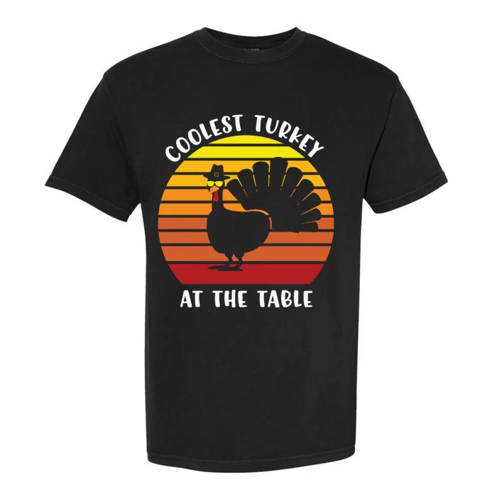 Thanksgiving Coolest Turkey At The Table Garment-Dyed Heavyweight T-Shirt