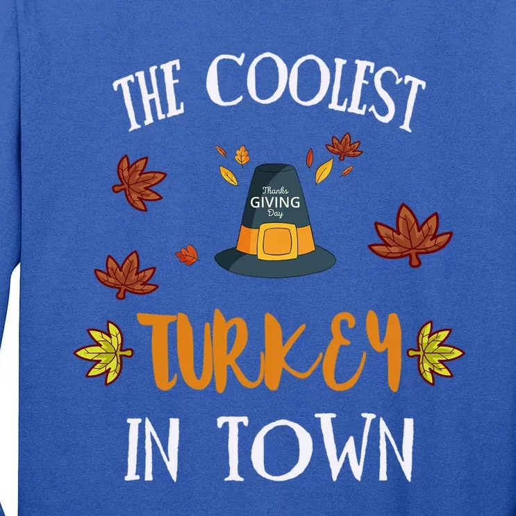 The Coolest Turkey In Town Cute Thanksgiving Funny Gift Tall Long Sleeve T-Shirt