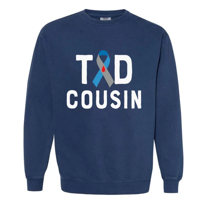 T1d Cousin Type 1 Diabetes Awareness Insulin Family Support Garment-Dyed Sweatshirt