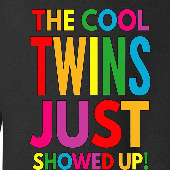 The Cool Twins Just Showed up Funny Twins Toddler Sweatshirt