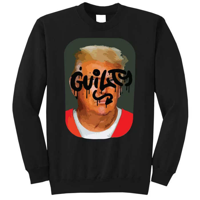 Trump Convicted Tall Sweatshirt