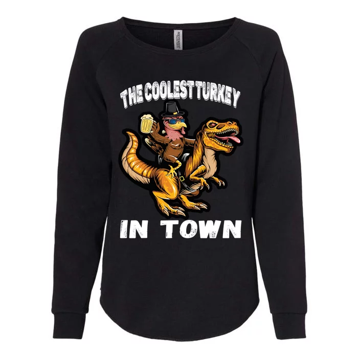 The Coolest Turkey In Town Turkey Riding Dino Thanksgiving Gift Womens California Wash Sweatshirt