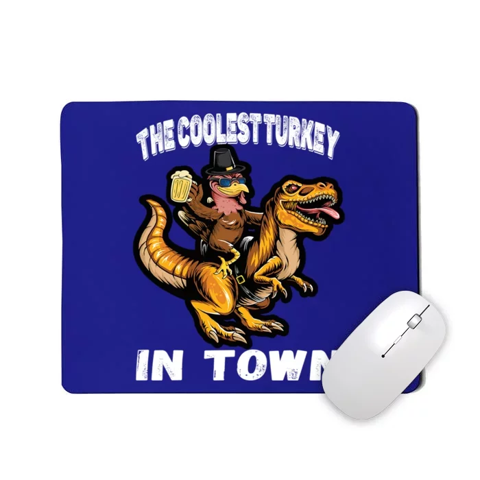 The Coolest Turkey In Town Turkey Riding Dino Thanksgiving Gift Mousepad