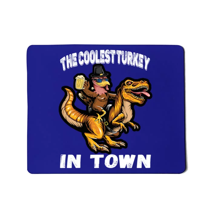 The Coolest Turkey In Town Turkey Riding Dino Thanksgiving Gift Mousepad