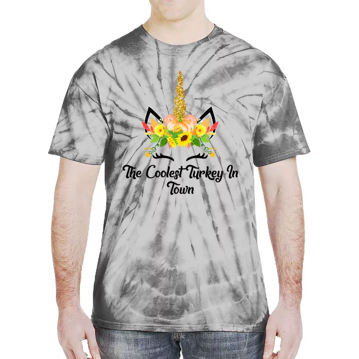 The Coolest Turkey In Town Unicorn Thanksgiving Gift Tie-Dye T-Shirt