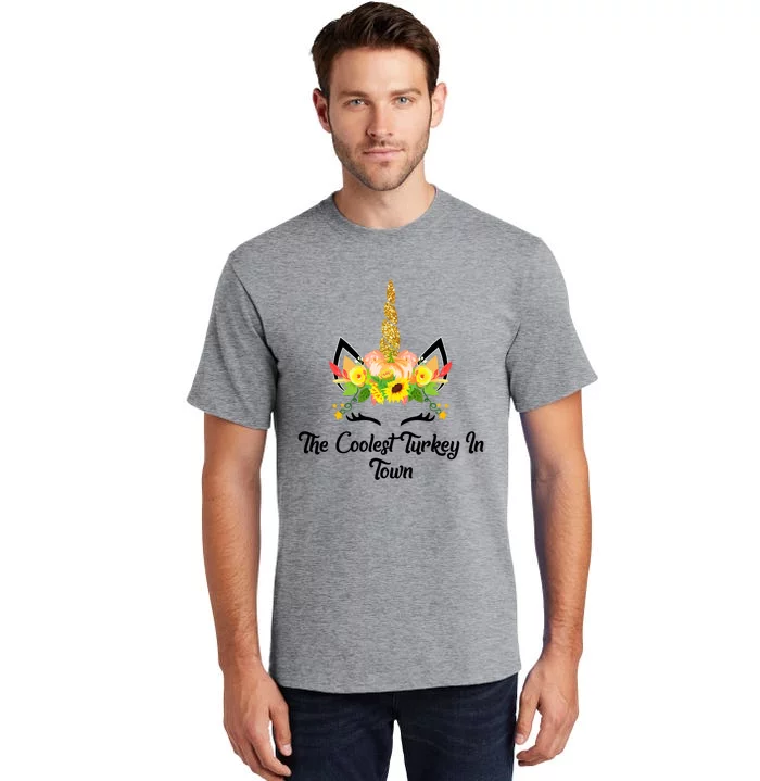 The Coolest Turkey In Town Unicorn Thanksgiving Gift Tall T-Shirt