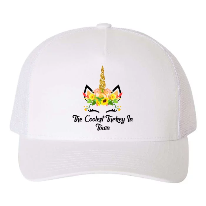 The Coolest Turkey In Town Unicorn Thanksgiving Gift Yupoong Adult 5-Panel Trucker Hat