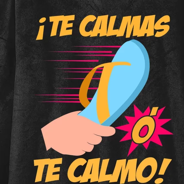 Te Calmas Ó Te Calmo Funny Spanish Funny Latina Mom Hooded Wearable Blanket