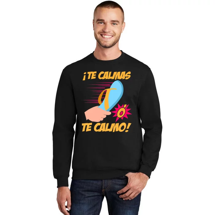 Te Calmas Ó Te Calmo Funny Spanish Funny Latina Mom Tall Sweatshirt