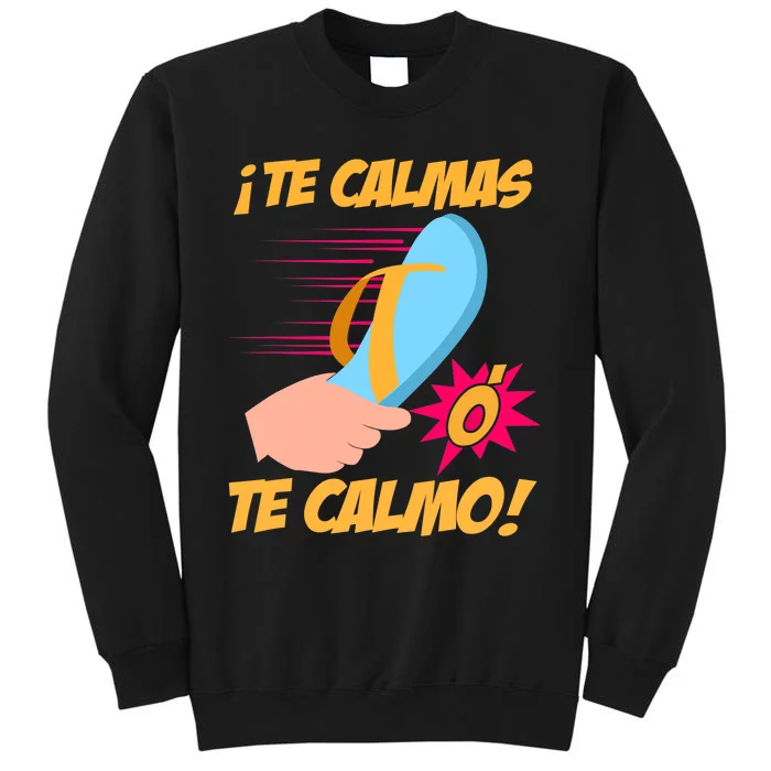 Te Calmas Ó Te Calmo Funny Spanish Funny Latina Mom Tall Sweatshirt