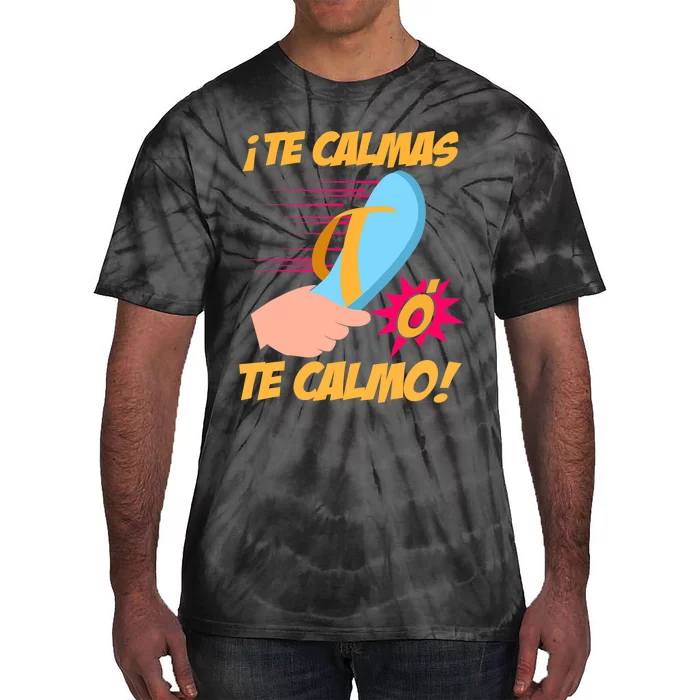 Te Calmas Ó Te Calmo Funny Spanish Funny Latina Mom Tie-Dye T-Shirt