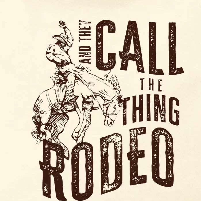 They Call The Thing Rodeo Retro Cowboy Cowgirl Western Zip Tote Bag